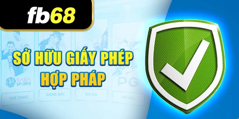 Nhà cái sở hữu giấy phép hoạt động hợp pháp